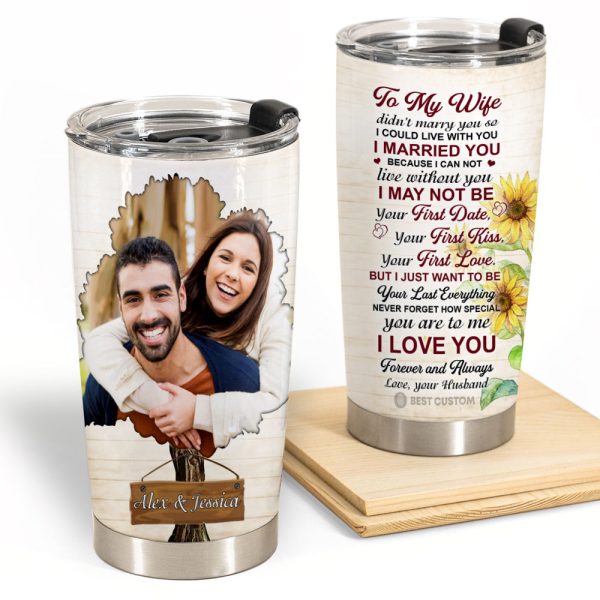 i just want to be your last everything personalized photo tumbler gift for wife gift for husband