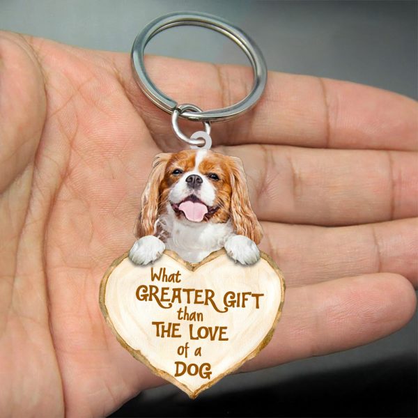 cavalier king charles spaniel what greater gift than the love of a dog acrylic keychain dog keychain