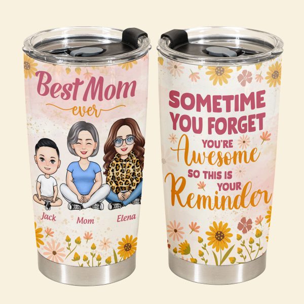 sometimes you forget you are awesome personalized tumbler gift for mom mothers day birthday gift